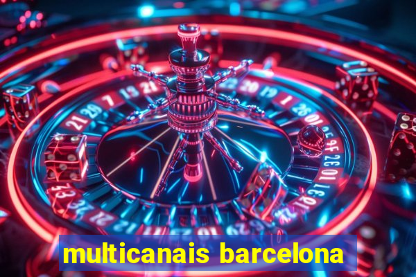 multicanais barcelona